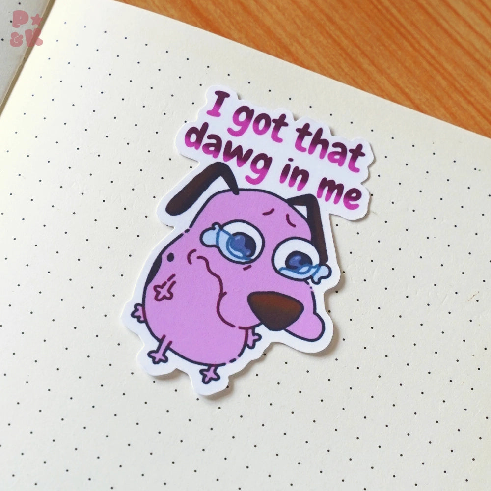 I Got That Dawg In Me — Sticker