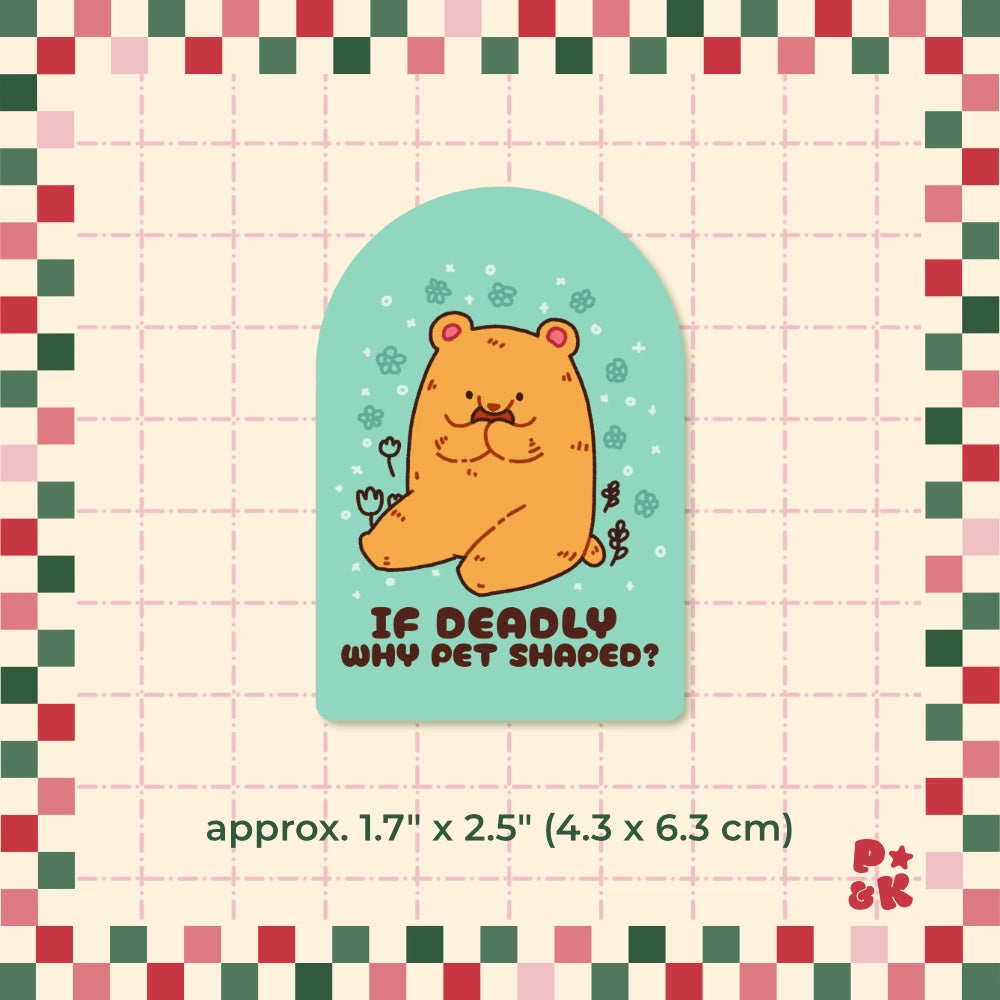 If Deadly Why Pet Shaped? — Sticker