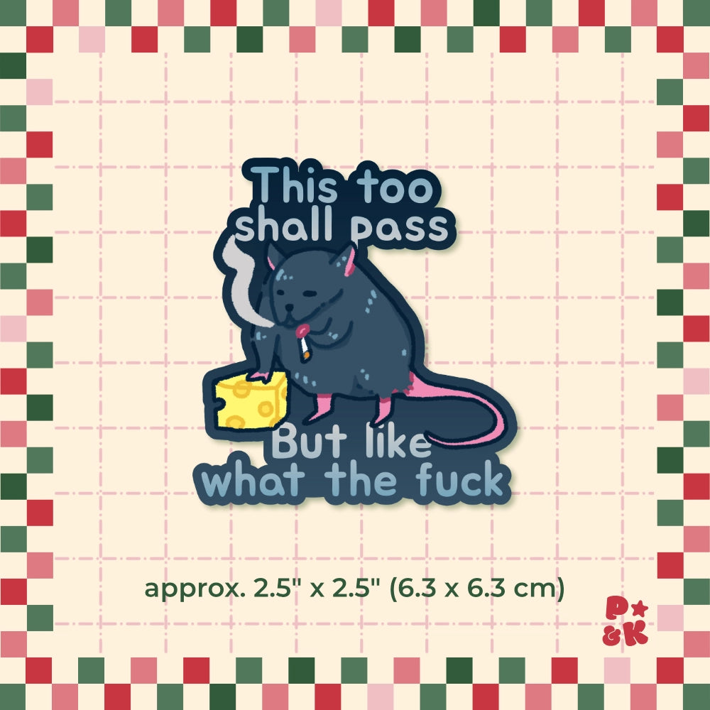 This Too Shall Pass But Like What The F*ck — Sticker