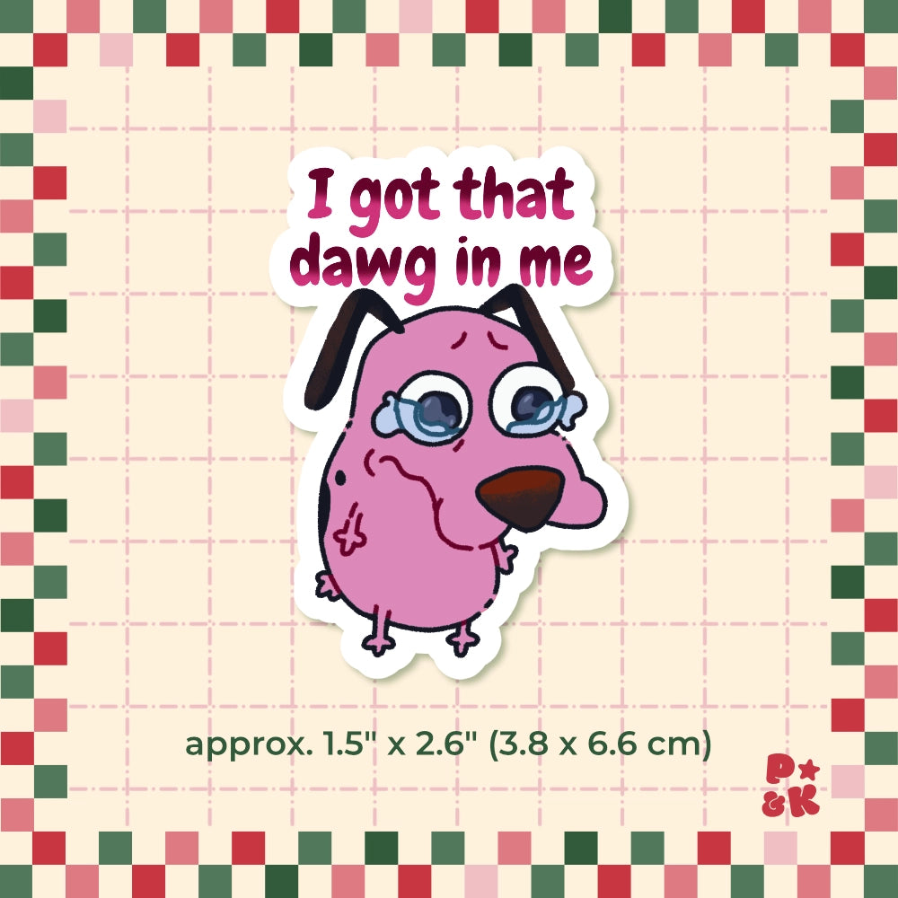 I Got That Dawg In Me — Sticker