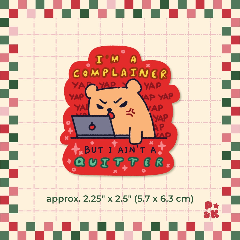 I'm A Complainer But I Ain't A Quitter — Sticker