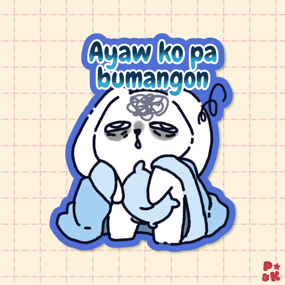 Ayaw Ko Pa Bumangon — Sticker
