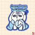 Ayaw Ko Pa Bumangon — Sticker