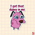 A die-cut sticker featuring a pink cartoon dog with tears and the text 'I got that dawg in me' above it, shown on a pale pink grid background.