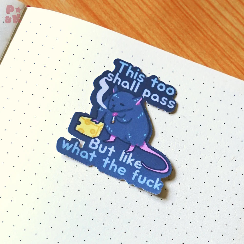 This Too Shall Pass But Like What The F*ck — Sticker
